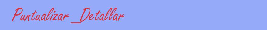 sinónimo de Puntualizar_Detallar