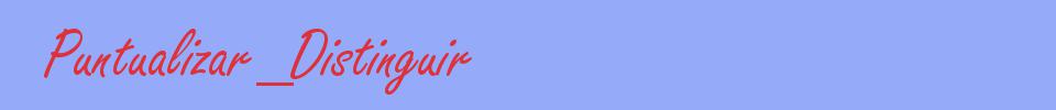 sinónimo de Puntualizar_Distinguir