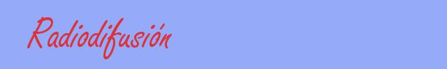 sinónimo de Radiodifusión