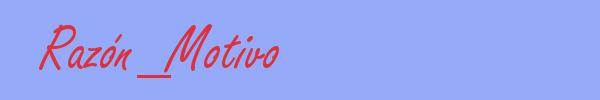 sinónimo de Razón_Motivo