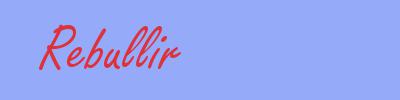 sinónimo de Rebullir