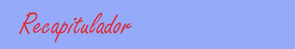 sinónimo de Recapitulador