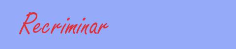 sinónimo de Recriminar
