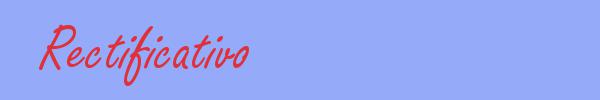 sinónimo de Rectificativo