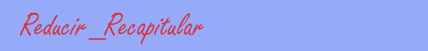 sinónimo de Reducir_Recapitular