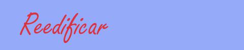 sinónimo de Reedificar