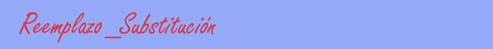 sinónimo de Reemplazo_Substitución
