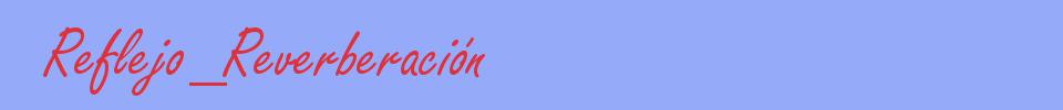 sinónimo de Reflejo_Reverberación