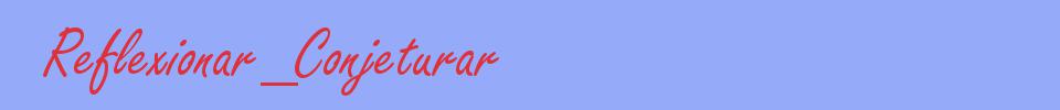 sinónimo de Reflexionar_Conjeturar