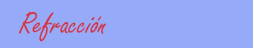 sinónimo de Refracción