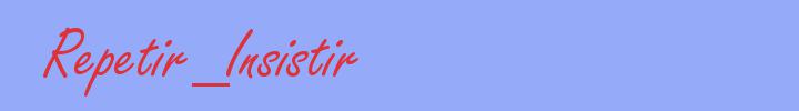 sinónimo de Repetir_Insistir