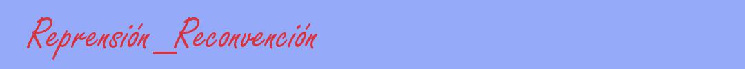 sinónimo de Reprensión_Reconvención