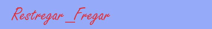 sinónimo de Restregar_Fregar
