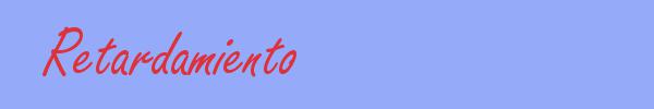 sinónimo de Retardamiento
