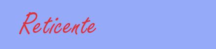 sinónimo de Reticente