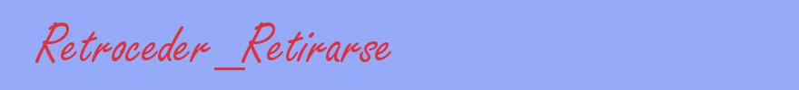 sinónimo de Retroceder_Retirarse