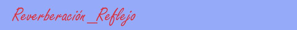 sinónimo de Reverberación_Reflejo